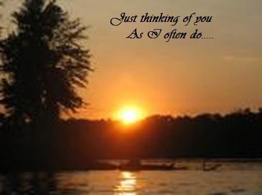Just Thinking Of You As I Often Do... Pictures, Photos, and Images for