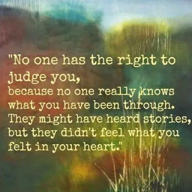 No One Has The Right To Judge You Pictures, Photos, and Images for Facebook, Tumblr, Pinterest