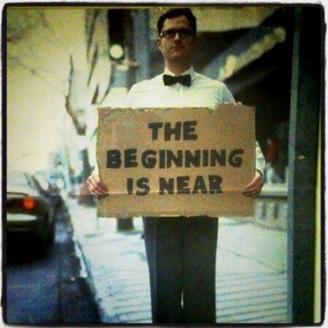 The Beginning Is Near Pictures, Photos, and Images for Facebook, Tumblr