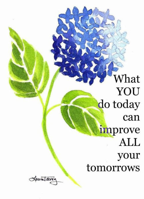 What You Do Today Can Improve All Your Tomorrows Pictures, Photos, and
