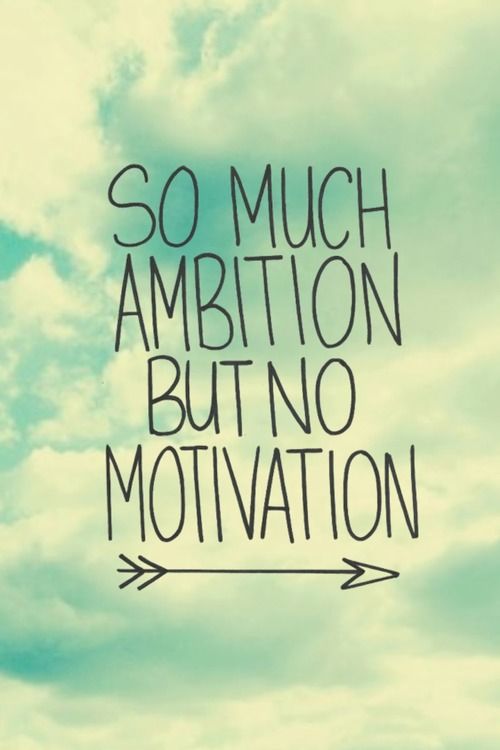 So Much Ambition But No Motivation Pictures, Photos, and Images for