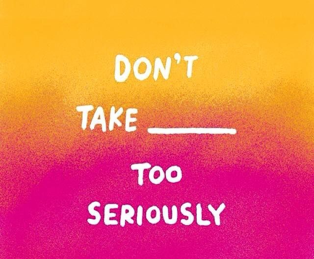 Dont Take ___ Too Seriously Pictures, Photos, and Images for Facebook