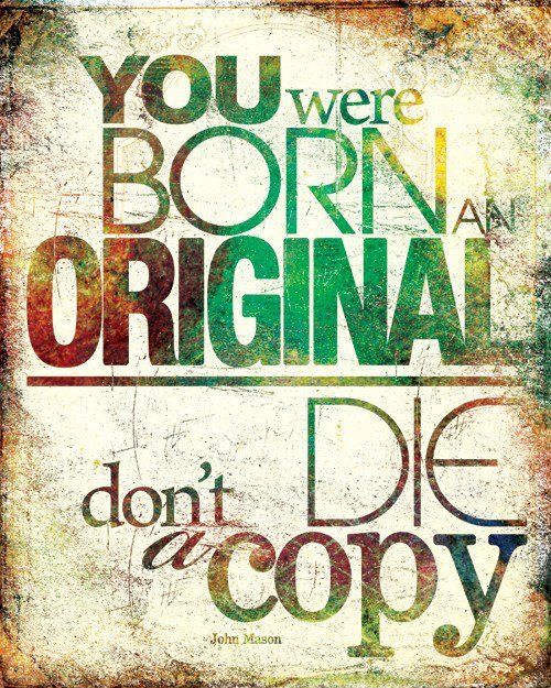 You Were Born An Original, Dont Die A Copy Pictures, Photos, and Images