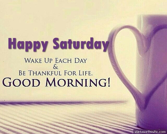 Happy Saturday Good Morning Pictures, Photos, and Images for Facebook