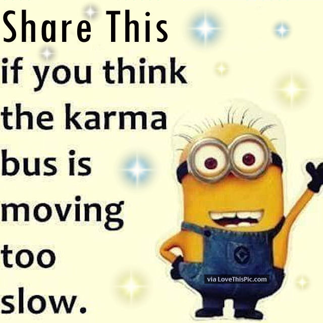 Share This If You Think The Karma Bus Is Moving Too Slow Pictures
