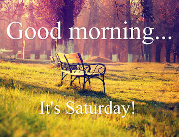 Good Morning Saturday Image Pictures, Photos, and Images for Facebook ... Good Morning Saturday Image Pictures, Photos, and Images for Facebook ...