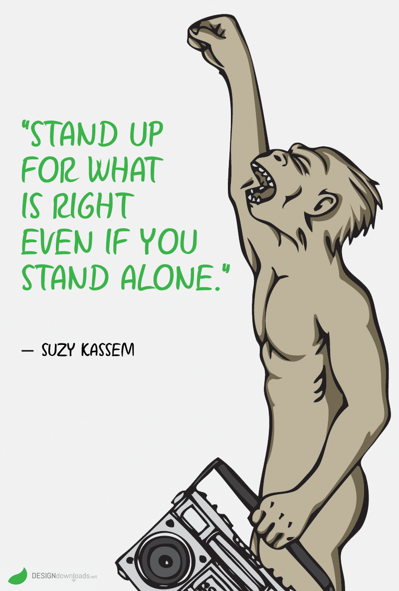 Stand Up For What Is Right Even If You Stand Alone Pictures, Photos