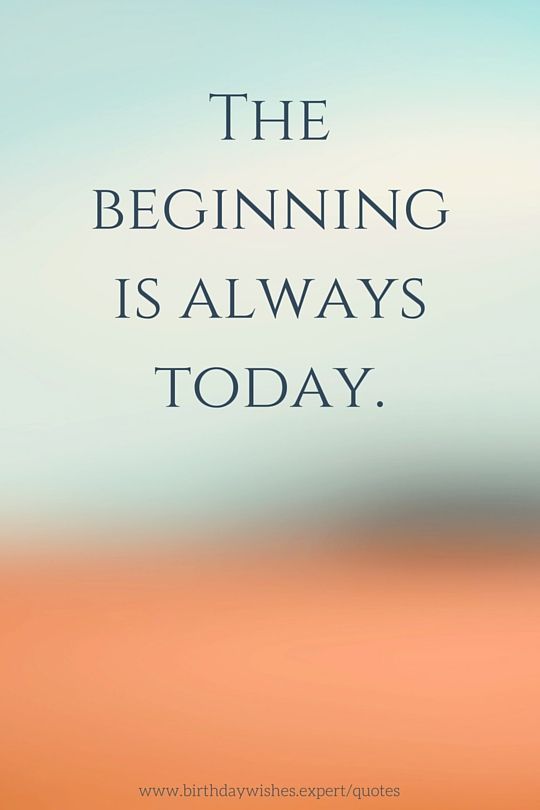The Beginning Is Always Today Pictures, Photos, and Images for Facebook