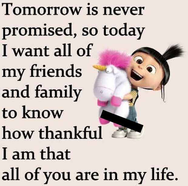 Tomorrow Is Never Promised So I Want My Family And Friends To Know How