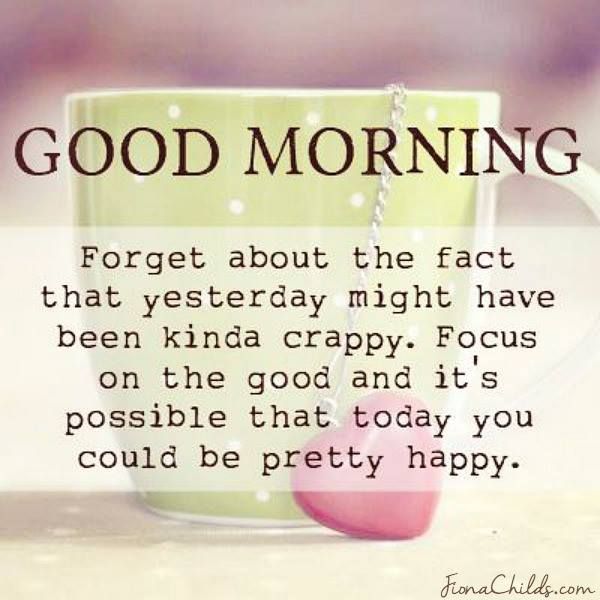 Good Morning Focus On Being Happy Pictures, Photos, and Images for