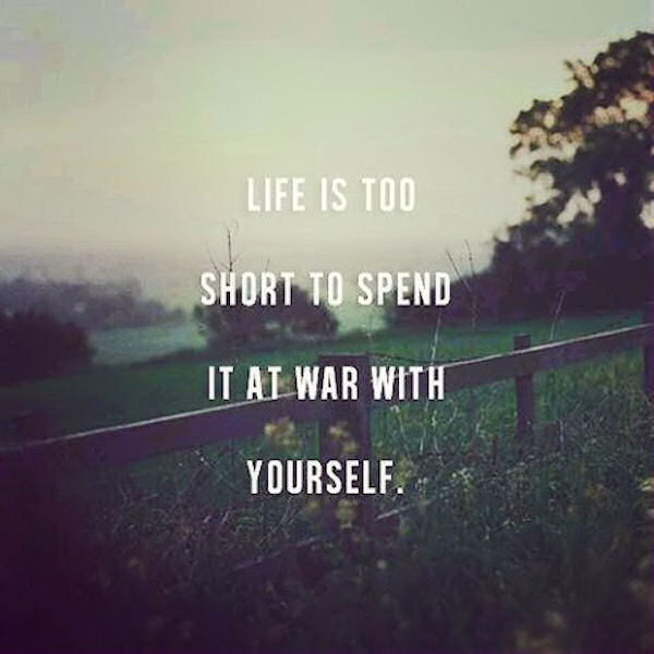 Life Is To Short To Spend At War With Yourself Pictures, Photos, and Images for Facebook, Tumblr