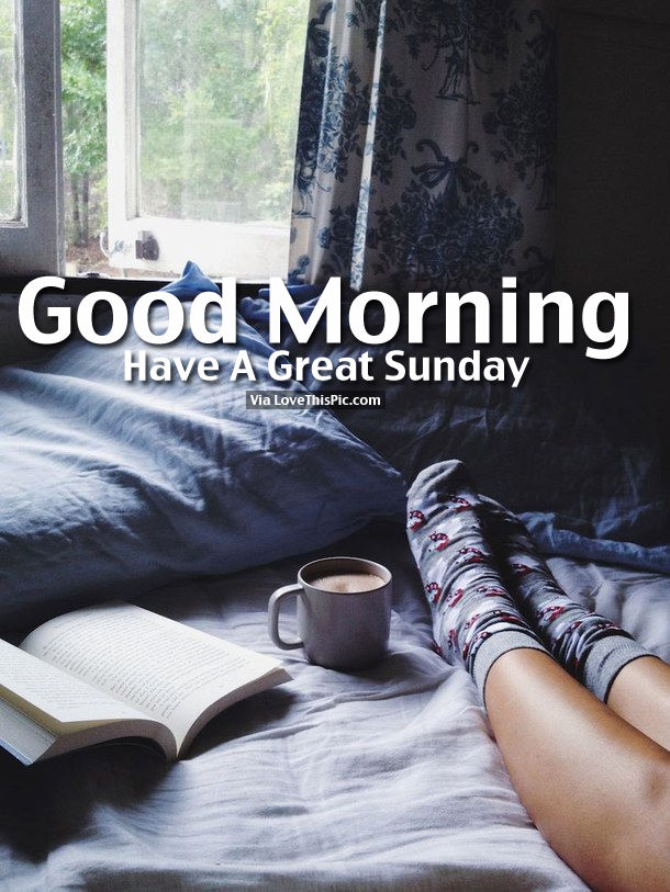 Good Morning, Have A Great Sunday Pictures, Photos, and