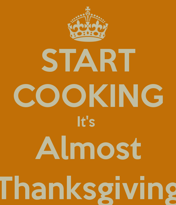 Start Cooking Its Almost Thanksgiving Pictures, Photos, and Images for