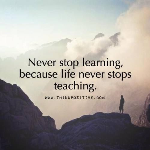 Life Never Stops Teaching Quotes, Quotations & Sayings 2021