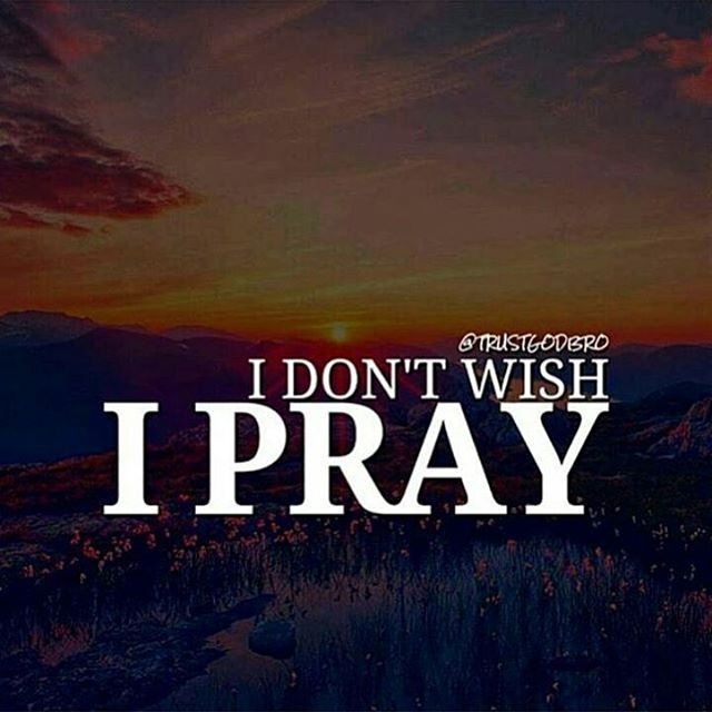 I Don't Wish, I Pray Pictures, Photos, and Images for Facebook, Tumblr