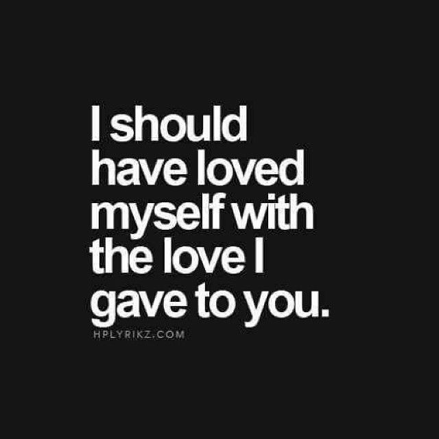 I Should Have Loved Myself With The Love I Gave To You Pictures, Photos