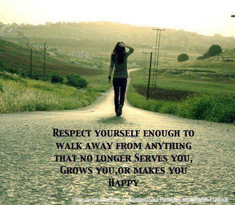 Respect Yourself Enough To Walk Away From Anything That No Longer