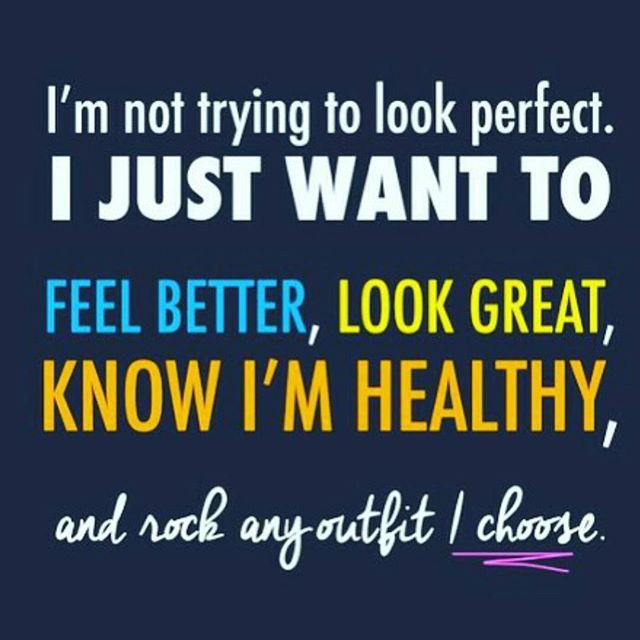 I Want To Feel Better, Look Great, Know I'm Healthy, And Rock Any