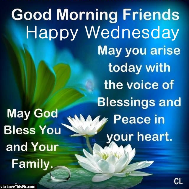 Good Morning Friends Happy Wednesday May You Arise With Peace In Your Heart Pictures, Photos