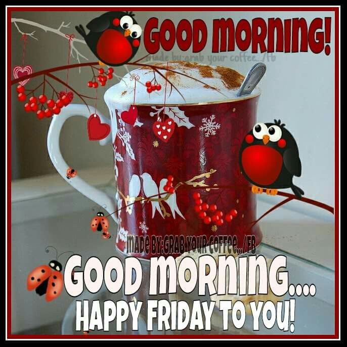 Good Morning Happy Friday To You Pictures, Photos, and Images for