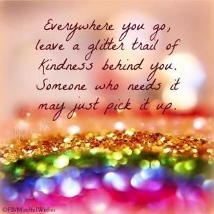 Everywhere You Go, Leave A Glitter Trail Of Kindness Pictures, Photos