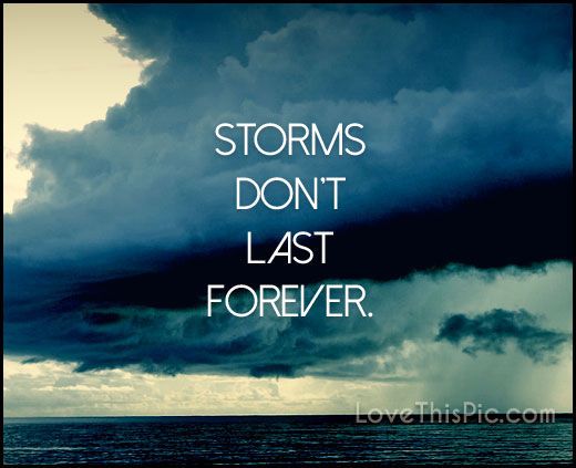 Storms Don't Last Forever Pictures, Photos, and Images for Facebook