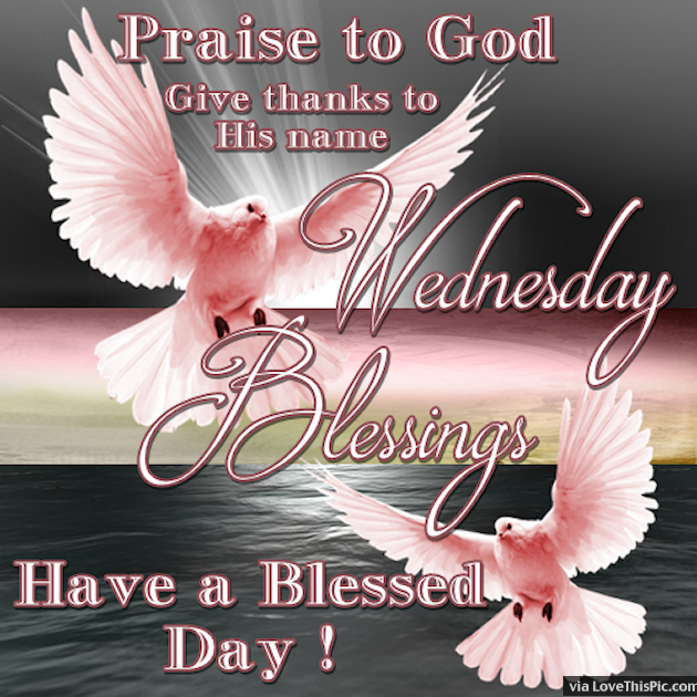Praise To God Wednesday Blessings Pictures, Photos, and Images for
