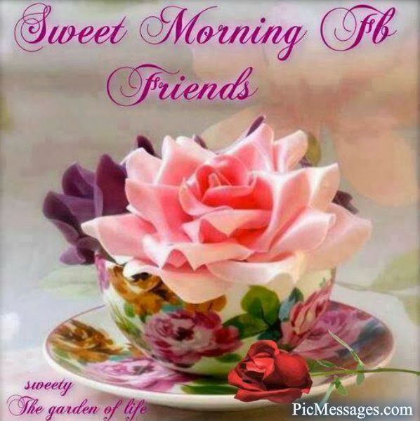 Sweet Morning FB Friends Pictures, Photos, and Images for Facebook