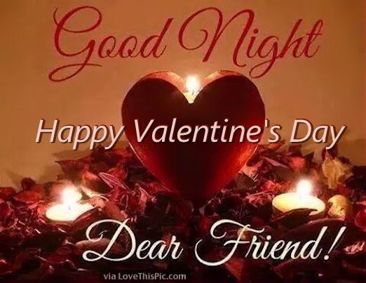 Night good wishes valentines Good Night Happy Valentine's Day My Dear Friend Pictures, Photos, and