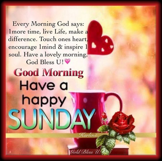 Good Morning Have A Happy Sunday Pictures, Photos, and Images for