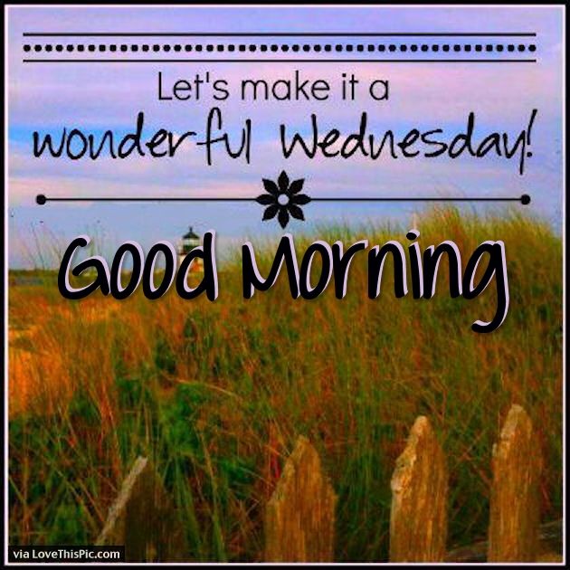 Lets Make It A Wonderful Wednesday Good Morning Pictures, Photos, and