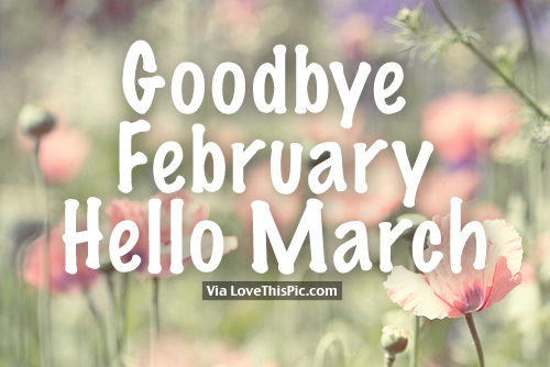 Goodbye February, Hello March Pictures, Photos, and Images for Facebook