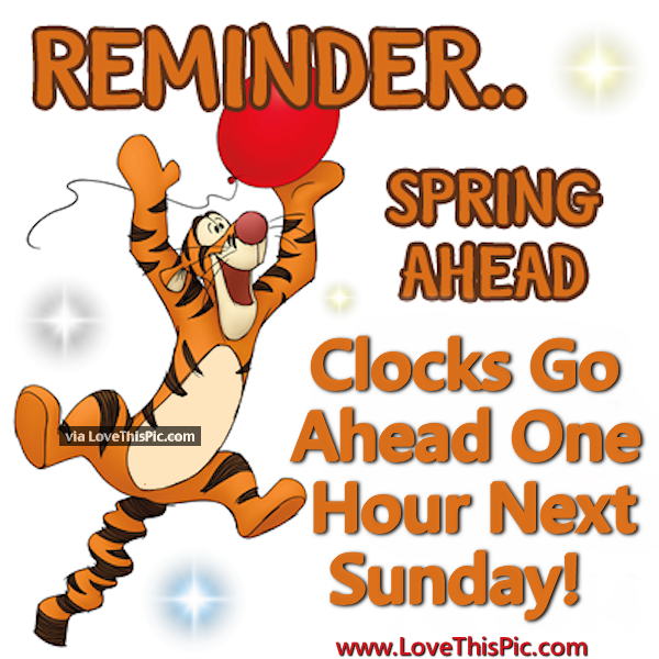 Remember Spring Ahead Clocks Go Up Next Week Pictures, Photos, and