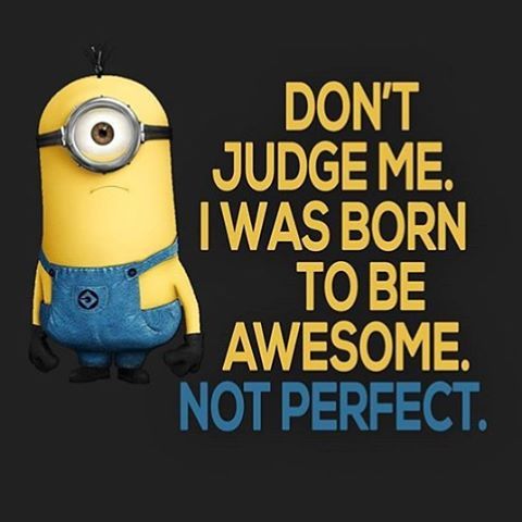 Image result for don't judge me i born awesome not perfect