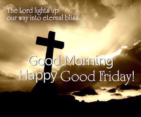 The Lord Lights Our Way Good Morning Happy Good Friday Pictures, Photos