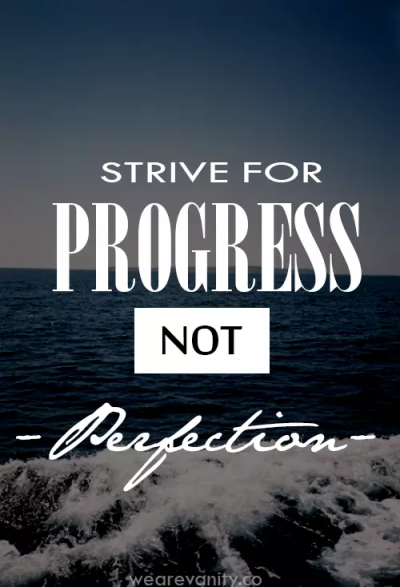 Strive For Progress, Not Perfection Pictures, Photos, and Images for