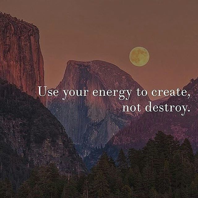 Use Your Energy To Create, Not Destroy Pictures, Photos, and Images for
