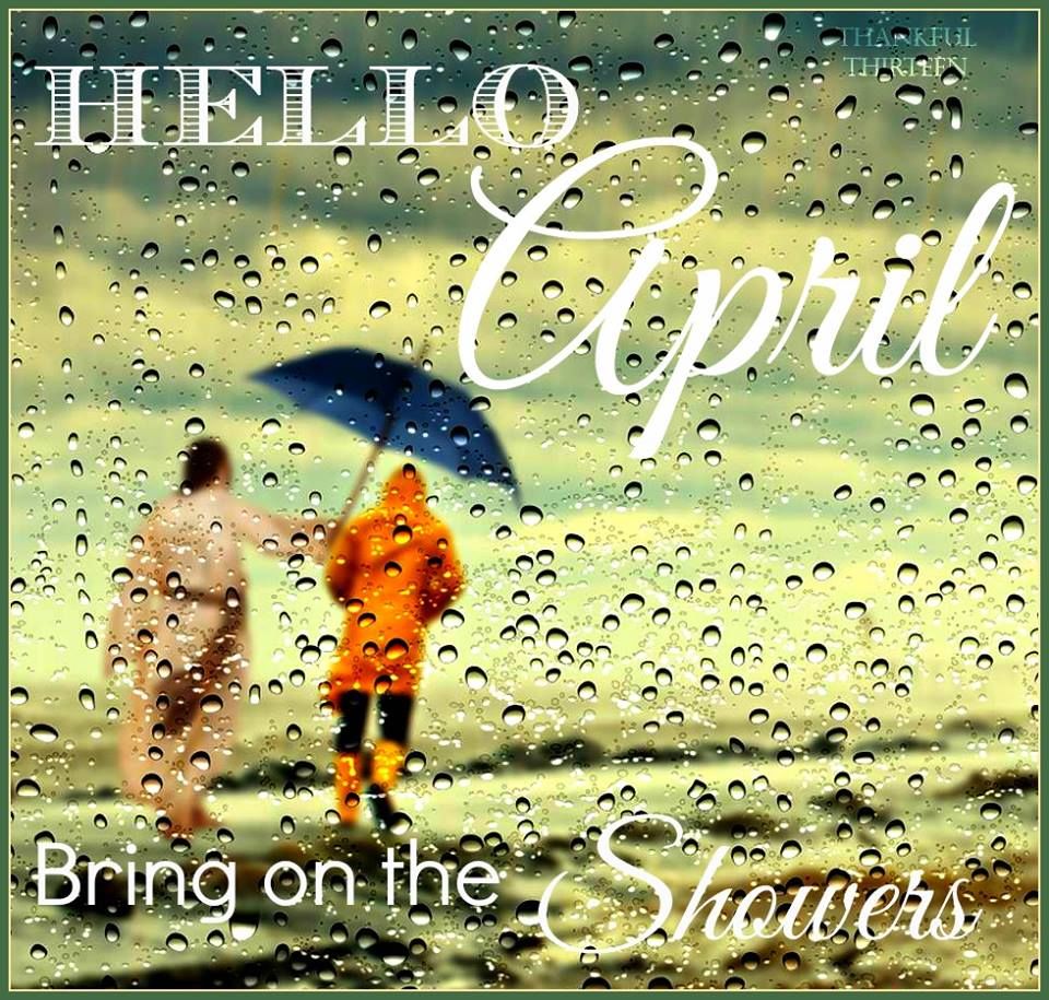 Hello April Bring On The Showers Pictures, Photos, and Images for