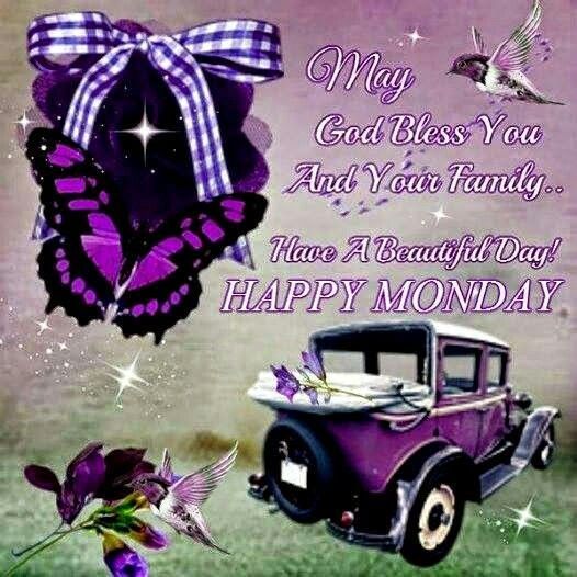 May God Bless You And Your Family. Have A Beautiful Day! Happy Monday