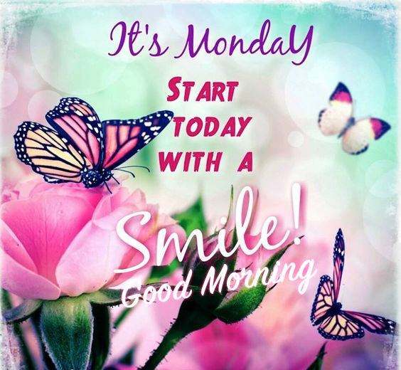 It's Monday, Start Today With A Smile, Good Morning Pictures, Photos