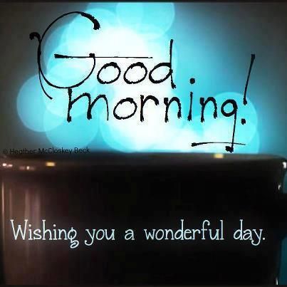 Good Morning, Wishing You A Wonderful Day Pictures, Photos, and Images