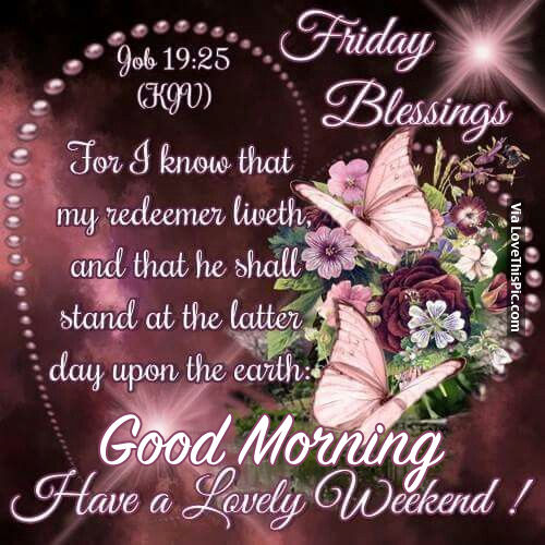 Friday Blessings, Good Morning, Have A Lovely Weekend Pictures, Photos