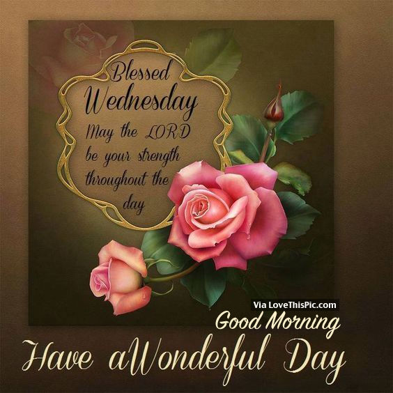 Blessed Wednesday, Good Morning Have A Wonderful Wednesday Pictures