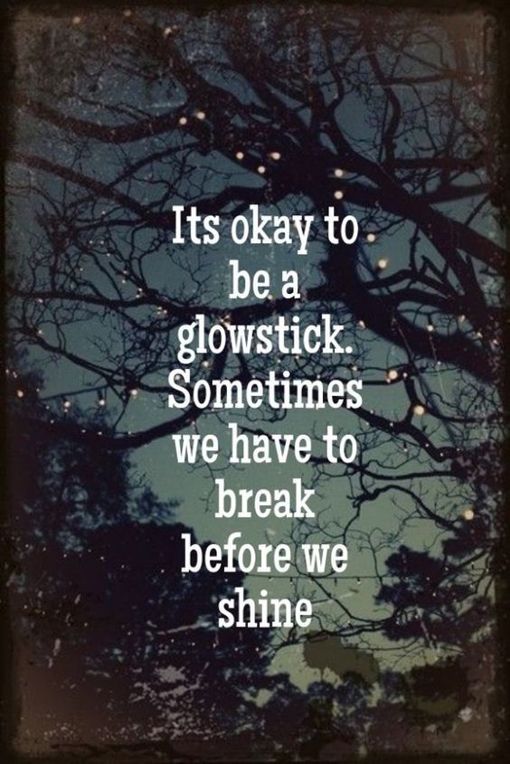 Sometimes We Have To Break Before We Shine Pictures
