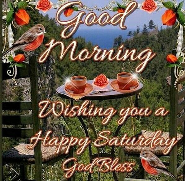Good Morning, Wishing You A Happy Saturday. God Bless Pictures, Photos