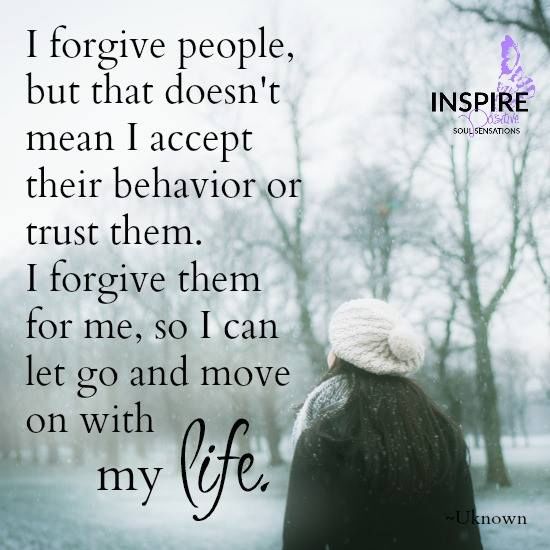 I Forgive People But That Doesn't Mean I Accept Their 