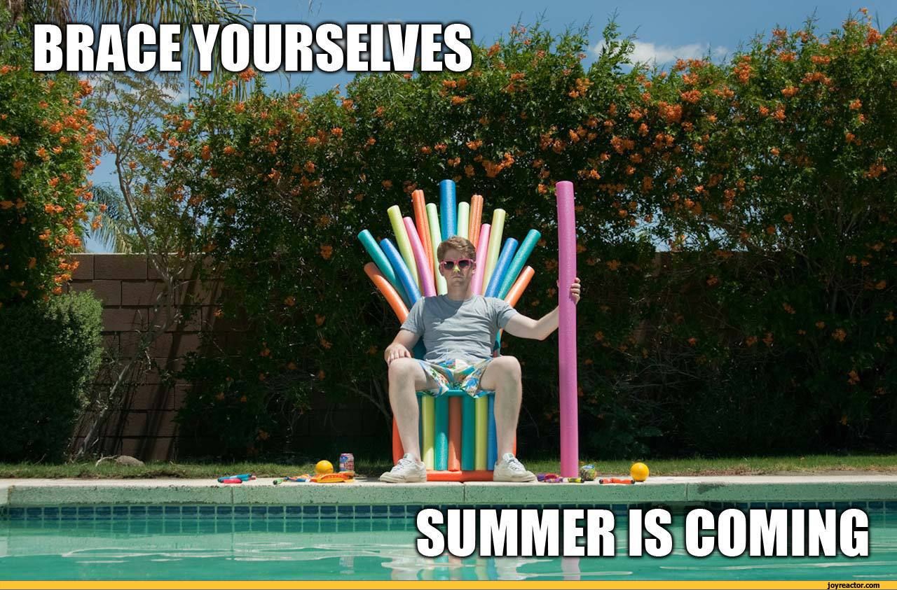 Brace Yourselves, Summer Is Coming Pictures, Photos, and Images for