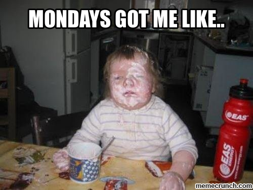 Mondays Got Me Like Pictures, Photos, and Images for Facebook, Tumblr