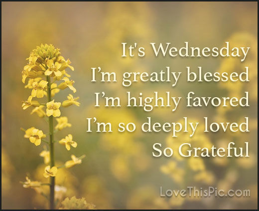 Its Wednesday Im Blessed And Grateful Pictures, Photos, and Images for