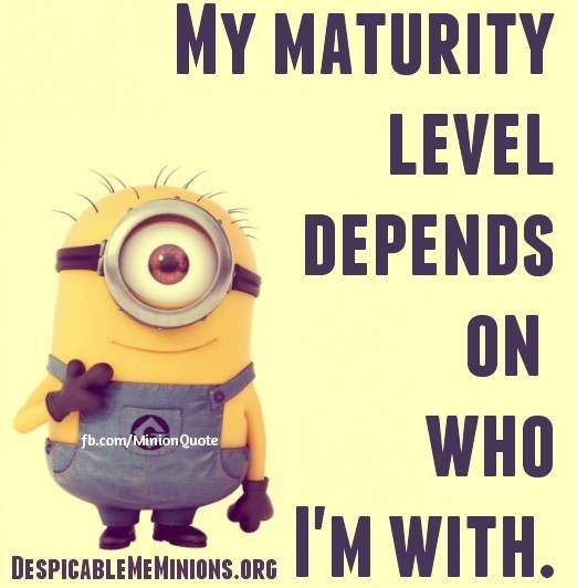 My Maturity Level Depends On Who I'm With Pictures, Photos, and Images